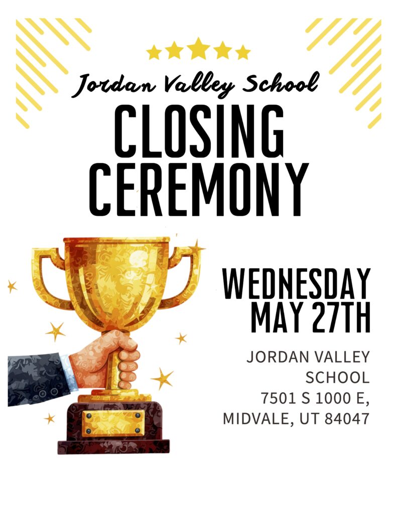 Jordan Valley School Closing Ceremony.
Wednesday may 27th
Jordan valley school 7501 s 1000 e Midvale, UT 84047