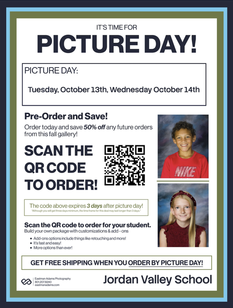 Jordan Valley School Picture Day flyer. Picture Days are Tuesday, October 13 and Wednesday, October 14. Families can pre-order student picture packages by scanning the QR code on the flyer. Pre-orders save 50% off future orders from the fall gallery, and orders placed by Picture Day receive free shipping. The ordering code expires at least three days after Picture Day. Photography provided by Eastman Adams Photography.